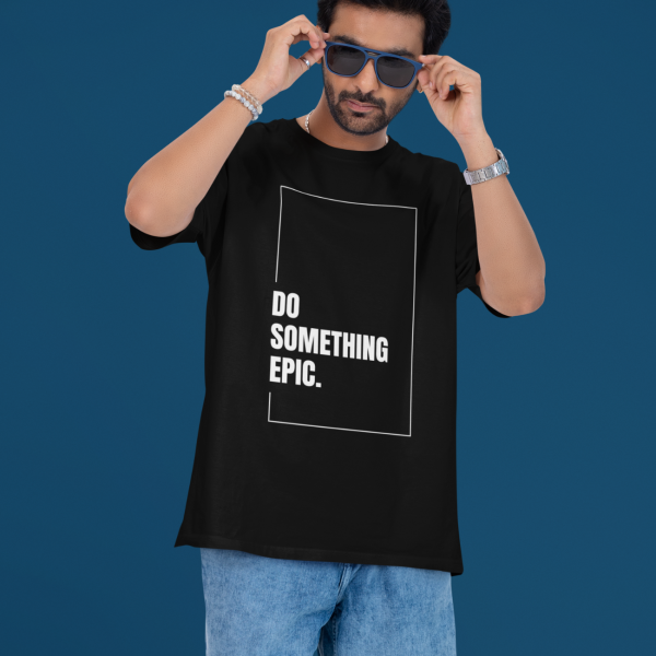 DO SOMETHING EPIC UNISEX OVERSIZED TSHIRT