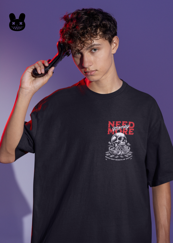 NEED MORE MONEY UNISEX OVERSIZED TSHIRT